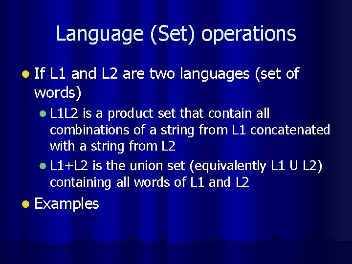 Language (Set) operations l If L 1 and L 2 are two languages (set