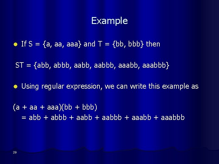 Example l If S = {a, aaa} and T = {bb, bbb} then ST