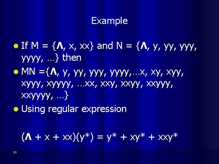 Example l If M = {Λ, x, xx} and N = {Λ, y, yyy,