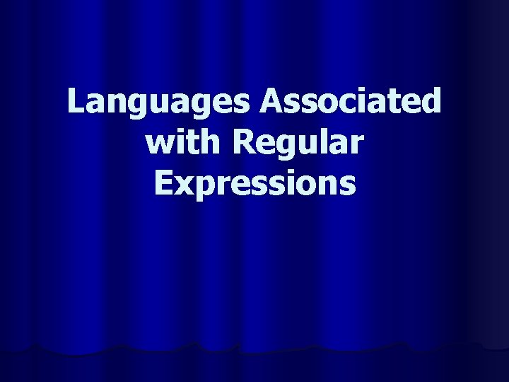 Languages Associated with Regular Expressions 