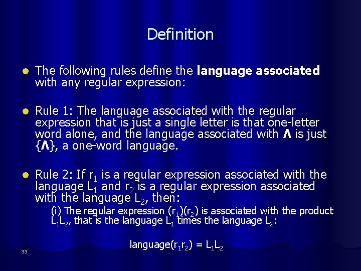 Definition l The following rules define the language associated with any regular expression: l
