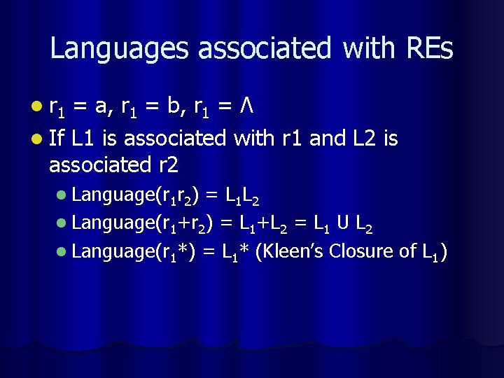 Languages associated with REs l r 1 = a, r 1 = b, r