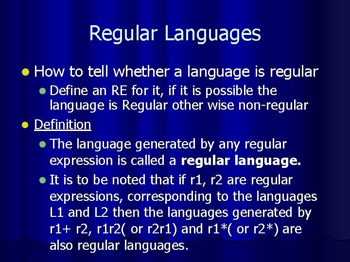 Regular Languages l How to tell whether a language is regular l Define an