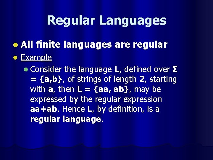 Regular Languages l All l finite languages are regular Example l Consider the language