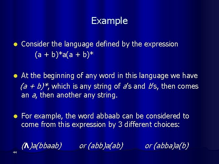 Example l Consider the language defined by the expression (a + b)*a(a + b)*