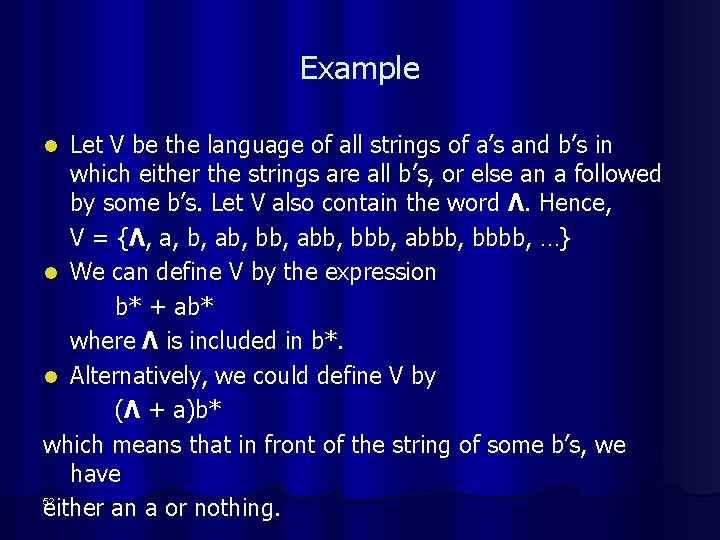 Example Let V be the language of all strings of a’s and b’s in