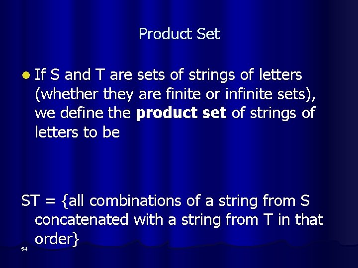 Product Set l If S and T are sets of strings of letters (whether