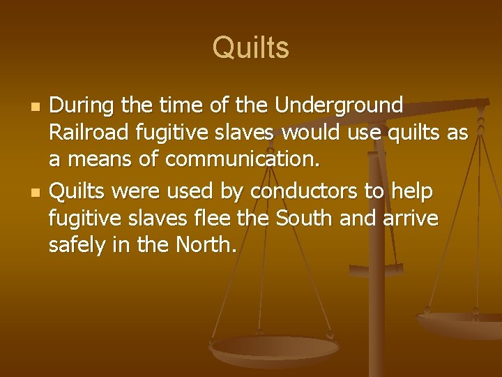 Quilts n n During the time of the Underground Railroad fugitive slaves would use