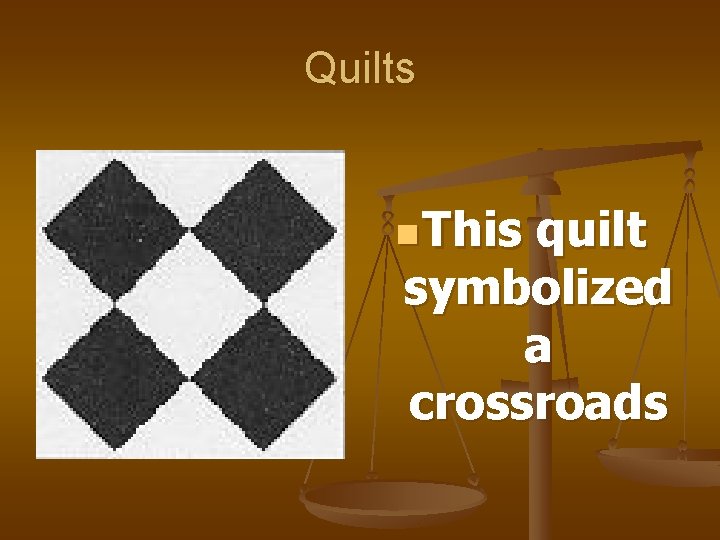 Quilts n This quilt symbolized a crossroads 