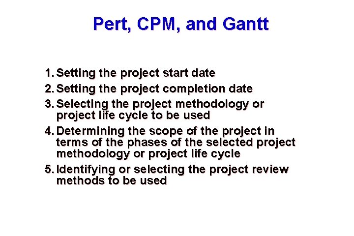 Pert, CPM, and Gantt 1. Setting the project start date 2. Setting the project