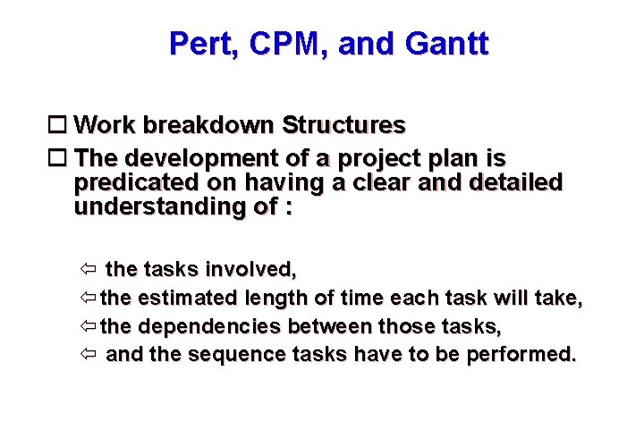 Pert, CPM, and Gantt Work breakdown Structures The development of a project plan is