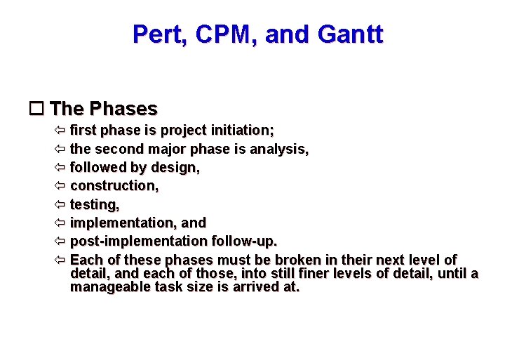 Pert, CPM, and Gantt The Phases first phase is project initiation; the second major