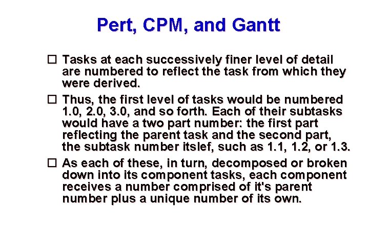 Pert, CPM, and Gantt Tasks at each successively finer level of detail are numbered