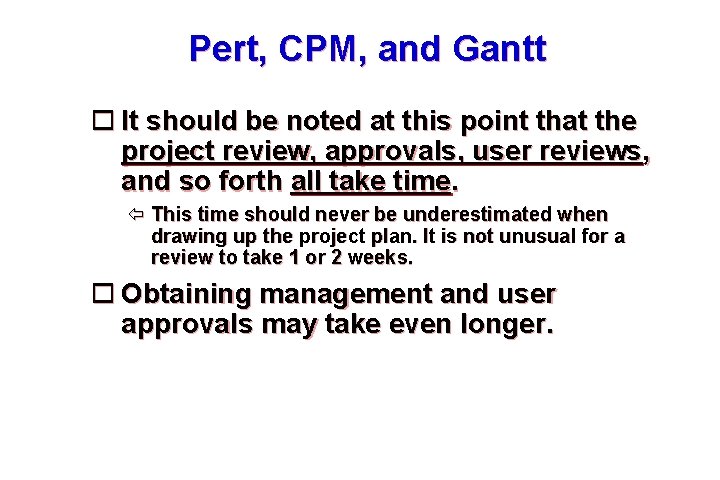 Pert, CPM, and Gantt It should be noted at this point that the project