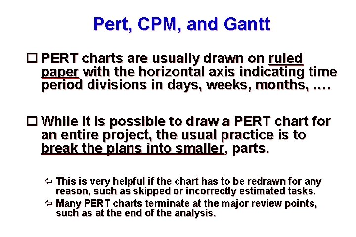 Pert, CPM, and Gantt PERT charts are usually drawn on ruled paper with the