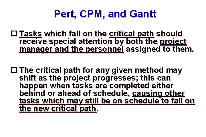 Pert, CPM, and Gantt Tasks which fall on the critical path should receive special