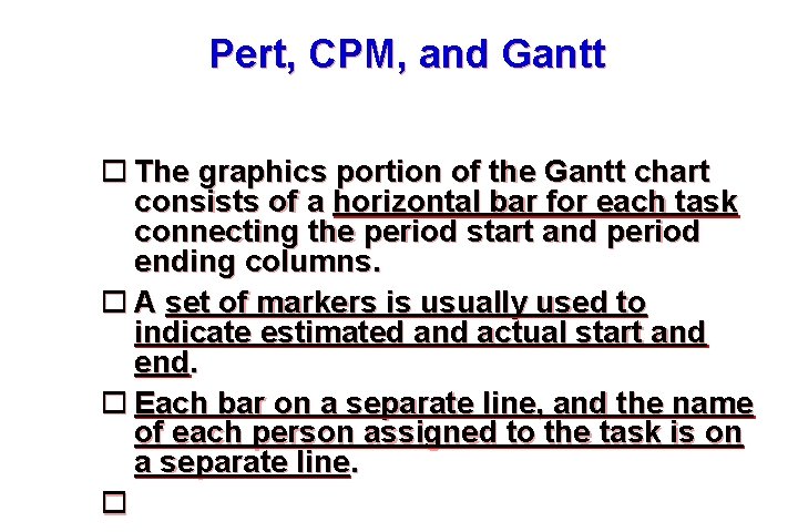 Pert, CPM, and Gantt The graphics portion of the Gantt chart consists of a