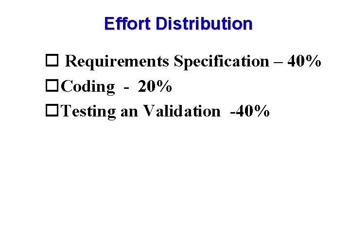 Effort Distribution Requirements Specification – 40% Coding - 20% Testing an Validation -40% 4