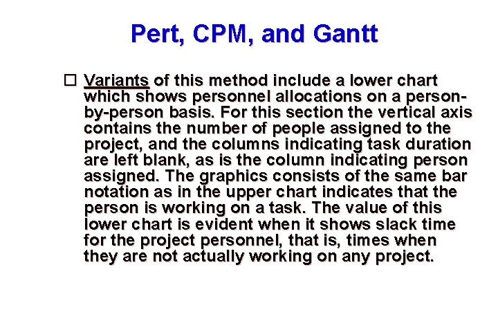 Pert, CPM, and Gantt Variants of this method include a lower chart which shows