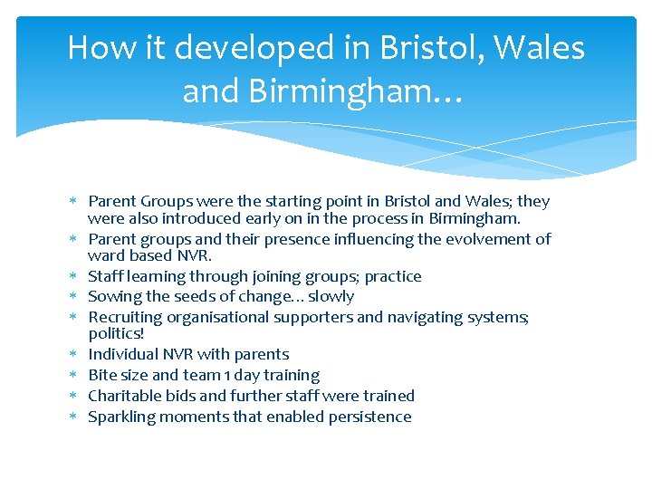 How it developed in Bristol, Wales and Birmingham… Parent Groups were the starting point