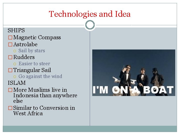 Technologies and Idea SHIPS � Magnetic Compass � Astrolabe Sail by stars � Rudders