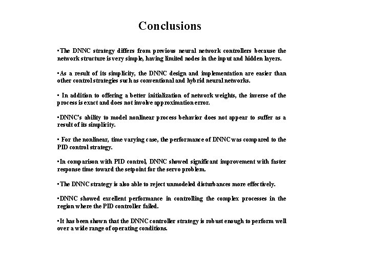 Conclusions • The DNNC strategy differs from previous neural network controllers because the network