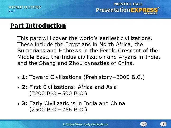 Part 1 Part Introduction This part will cover the world’s earliest civilizations. These include