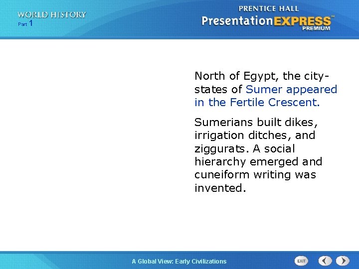 Part 1 North of Egypt, the citystates of Sumer appeared in the Fertile Crescent.