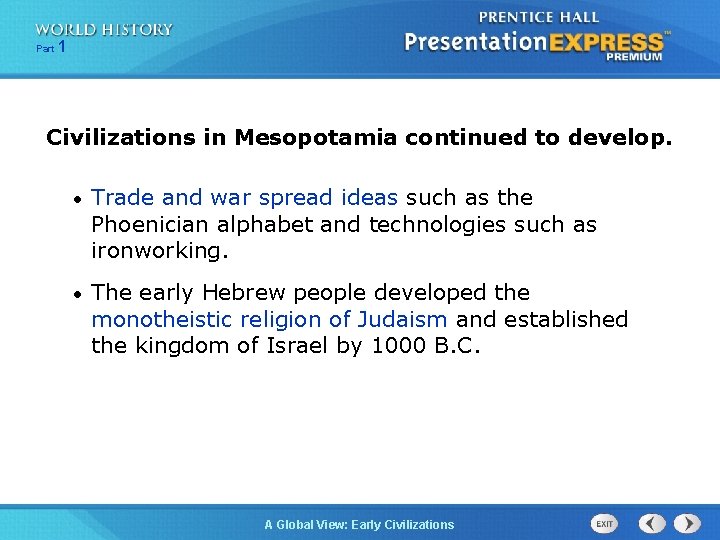 Part 1 Civilizations in Mesopotamia continued to develop. • Trade and war spread ideas