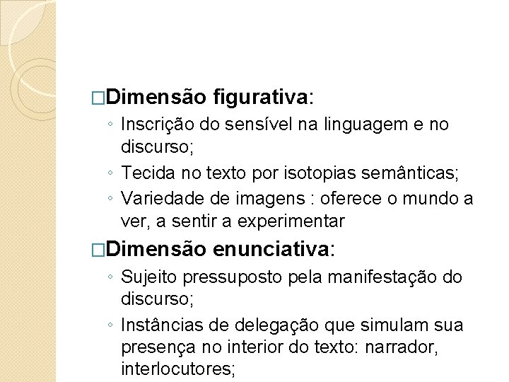 �Dimensão figurativa: ◦ Inscrição do sensível na linguagem e no discurso; ◦ Tecida no