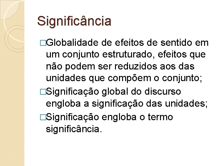 Significância �Globalidade de efeitos de sentido em um conjunto estruturado, efeitos que não podem