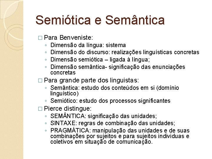 Semiótica e Semântica � Para ◦ ◦ Benveniste: Dimensão da língua: sistema Dimensão do