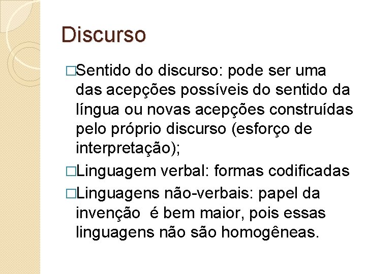 Discurso �Sentido do discurso: pode ser uma das acepções possíveis do sentido da língua