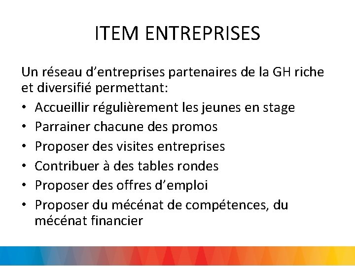 ITEM ENTREPRISES Un réseau d’entreprises partenaires de la GH riche et diversifié permettant: •