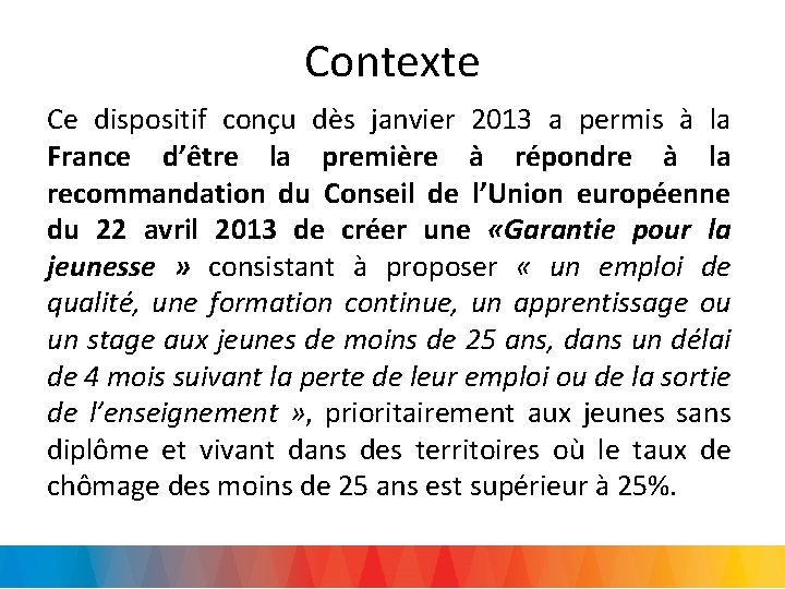 Contexte Ce dispositif conçu dès janvier 2013 a permis à la France d’être la