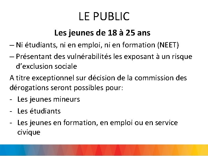 LE PUBLIC Les jeunes de 18 à 25 ans – Ni étudiants, ni en