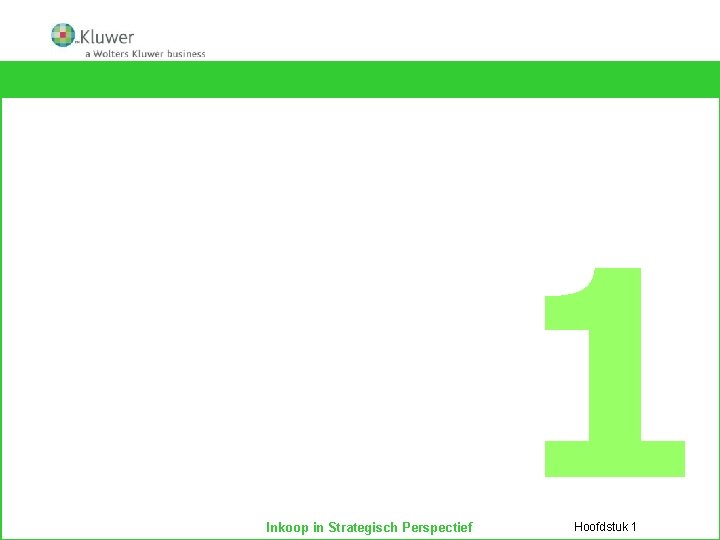 HOOFDSTUK Analyse Inkoop als schakel in de voortbrengingsketen Inkoop in Strategisch Perspectief 1 Hoofdstuk