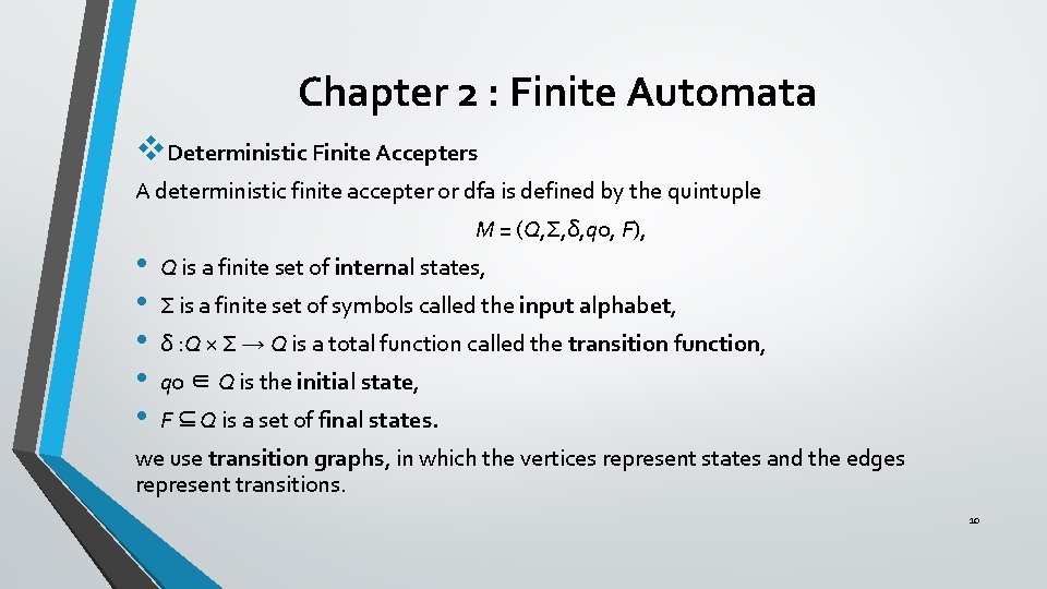 Chapter 2 : Finite Automata v. Deterministic Finite Accepters A deterministic finite accepter or