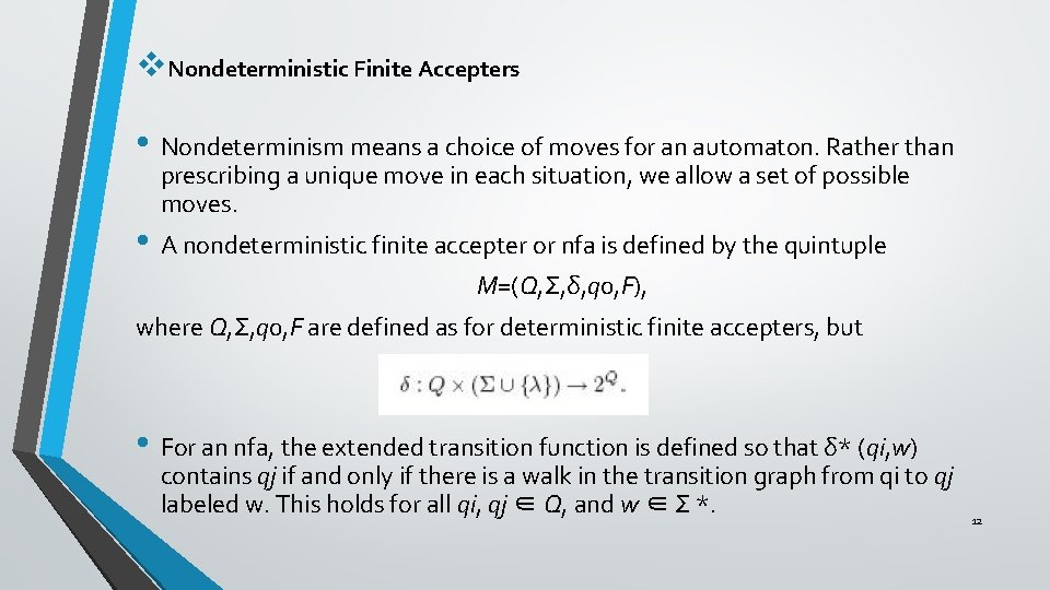 v. Nondeterministic Finite Accepters • Nondeterminism means a choice of moves for an automaton.