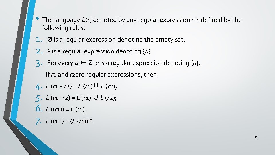  • The language L(r) denoted by any regular expression r is defined by