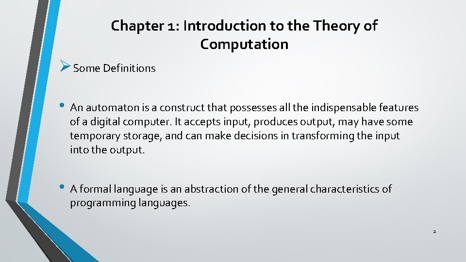 Chapter 1: Introduction to the Theory of Computation ØSome Definitions • An automaton is