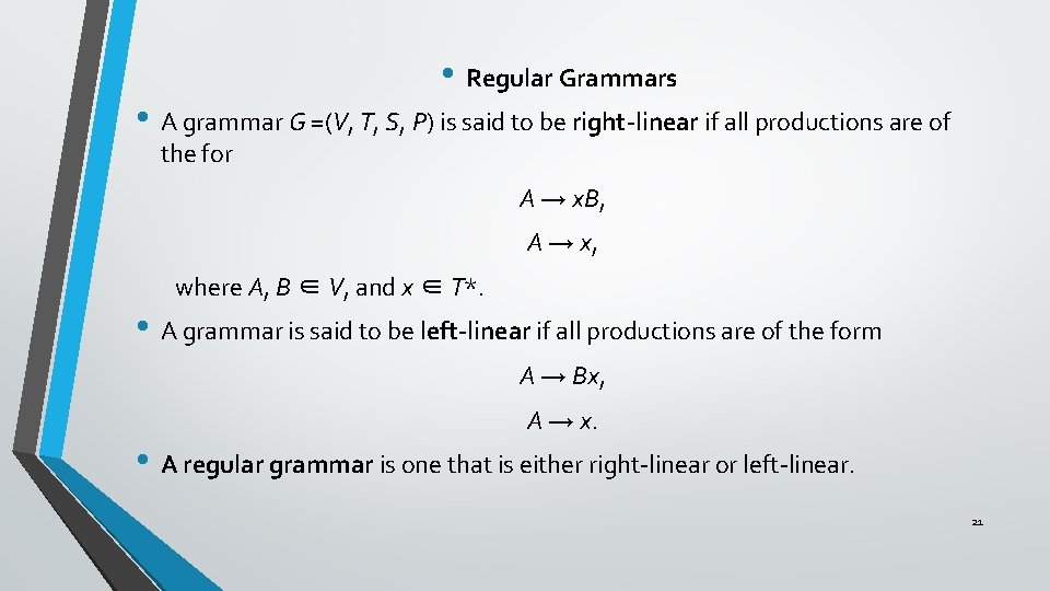  • Regular Grammars • A grammar G =(V, T, S, P) is said