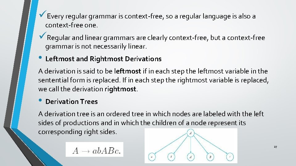 üEvery regular grammar is context-free, so a regular language is also a context-free one.