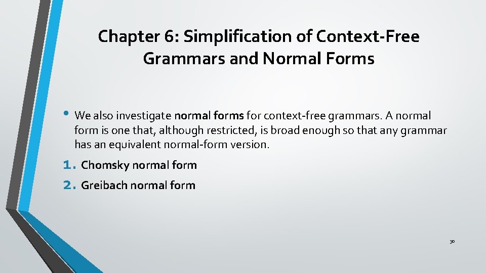 Chapter 6: Simplification of Context-Free Grammars and Normal Forms • We also investigate normal