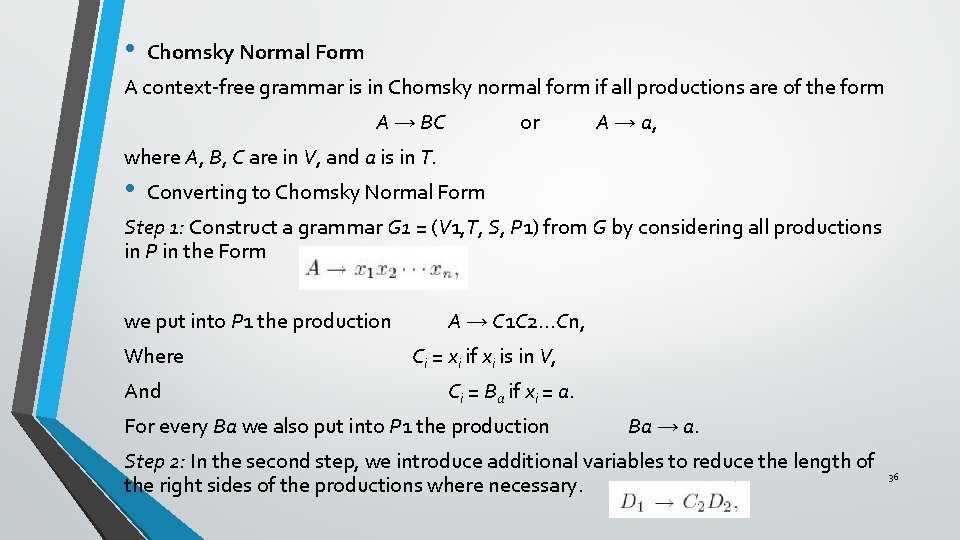  • Chomsky Normal Form A context-free grammar is in Chomsky normal form if