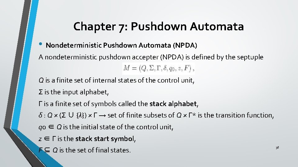 Chapter 7: Pushdown Automata • Nondeterministic Pushdown Automata (NPDA) A nondeterministic pushdown accepter (NPDA)