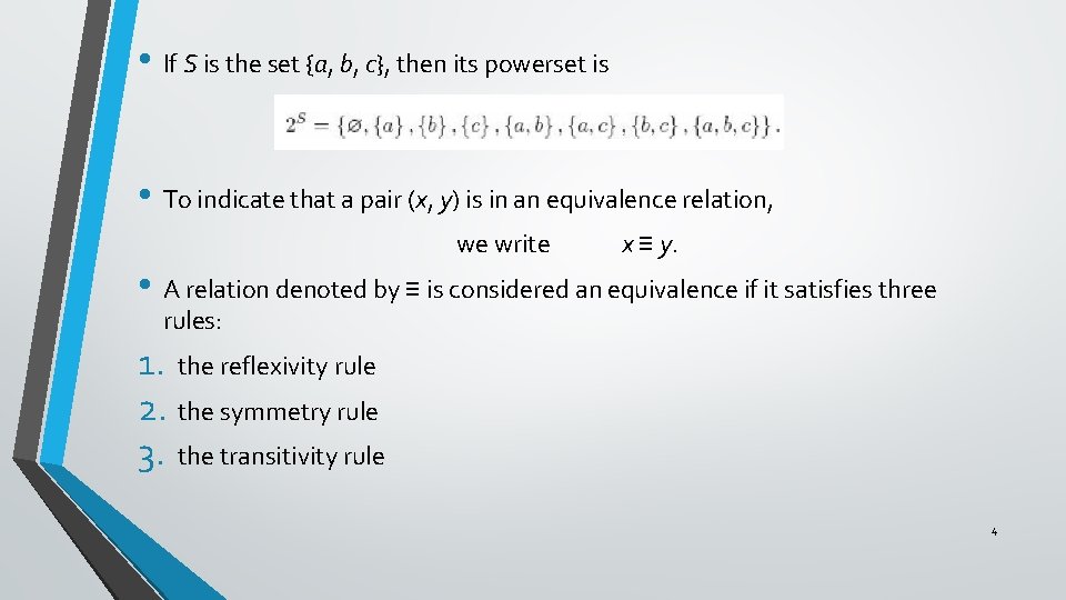  • If S is the set {a, b, c}, then its powerset is