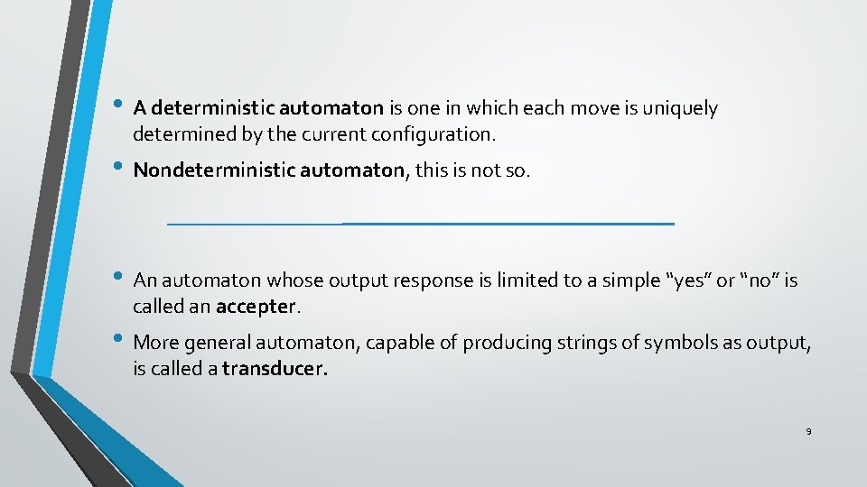  • A deterministic automaton is one in which each move is uniquely determined