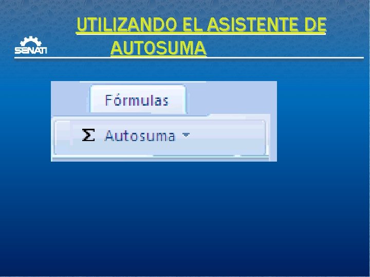 UTILIZANDO EL ASISTENTE DE AUTOSUMA 