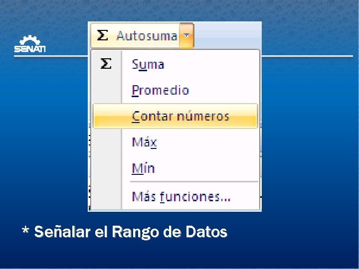 * Señalar el Rango de Datos 